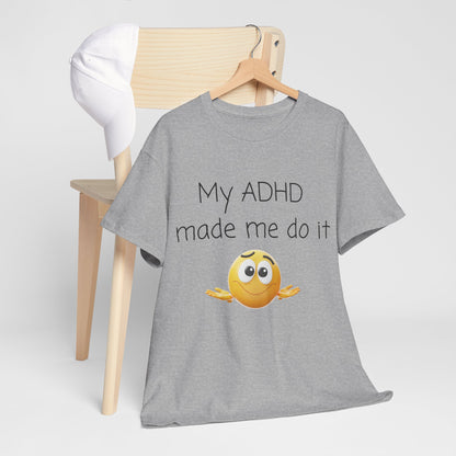 ADHD Made Me Do It T-Shirt — Funny ADHD Emoji Tee
