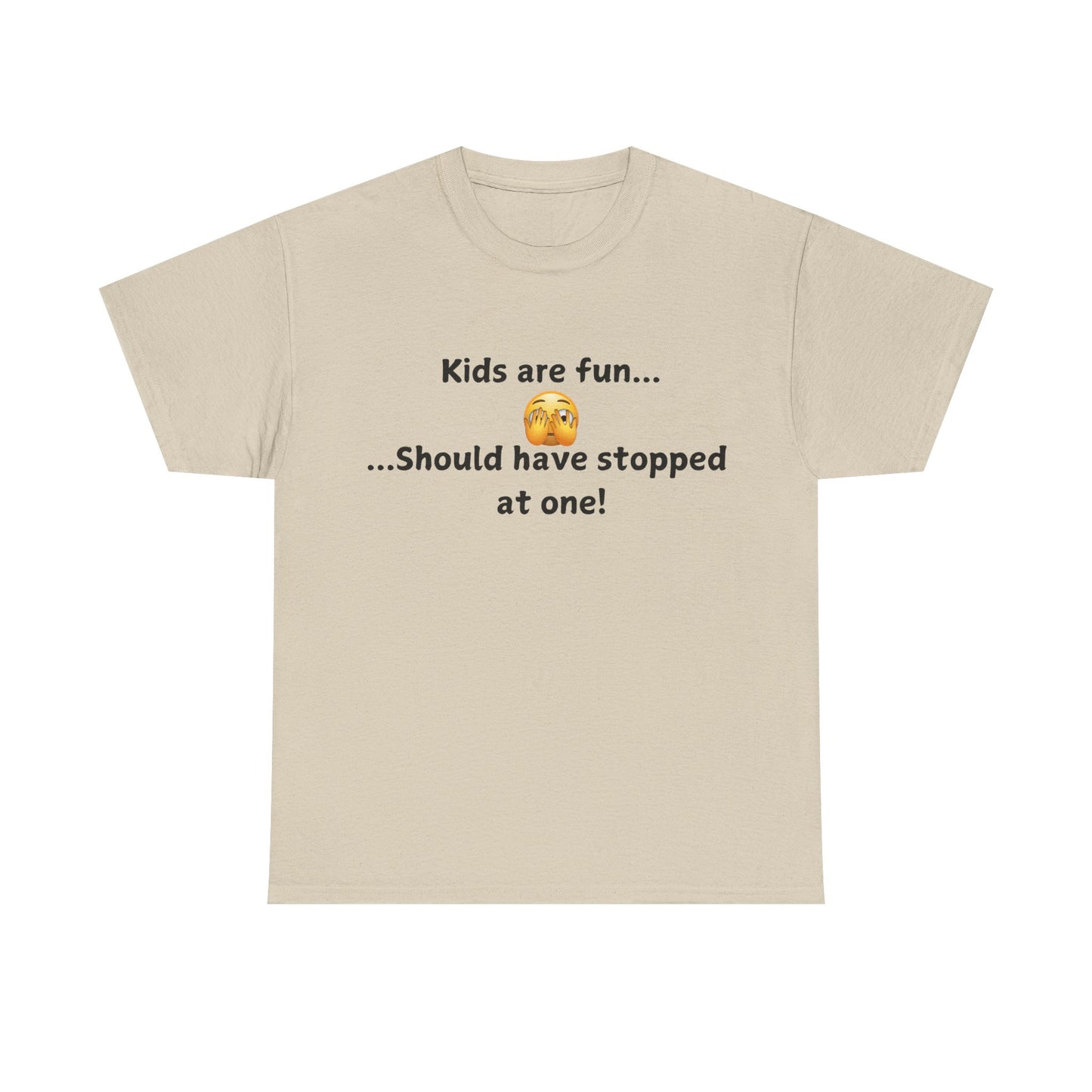 T‑Shirt — “Kids are fun... Should have stopped at one!” Funny Parenting Graphic Tee