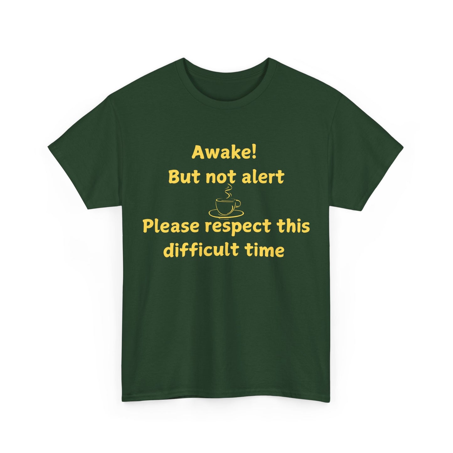 Awake But Not Alert Tee — Funny Coffee Graphic Shirt: "Please Respect This Difficult Time"