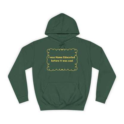 Home Educated Hoodie — “I Was Home Educated Before It Was Cool” Pullover