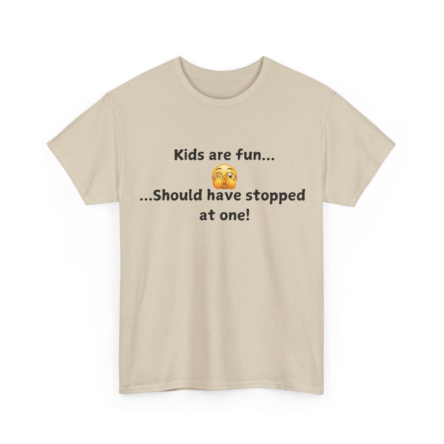 T‑Shirt — “Kids are fun... Should have stopped at one!” Funny Parenting Graphic Tee