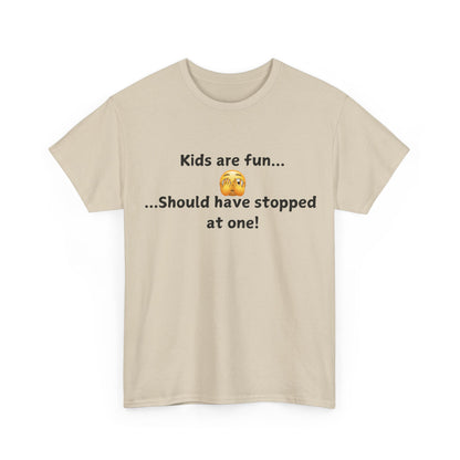 T‑Shirt — “Kids are fun... Should have stopped at one!” Funny Parenting Graphic Tee