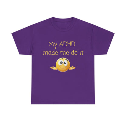 ADHD Made Me Do It T-Shirt — Funny ADHD Awareness Tee with Shrug Emoji