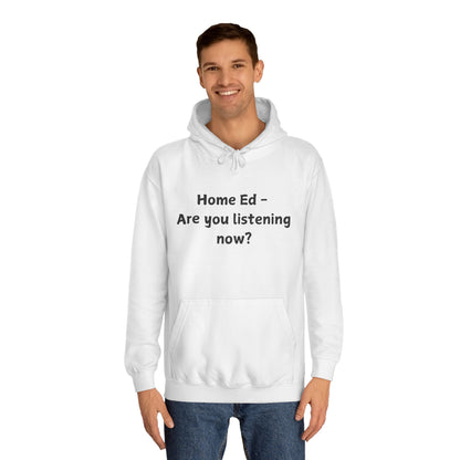 Home Ed - Are You Listening Now? Hoodie