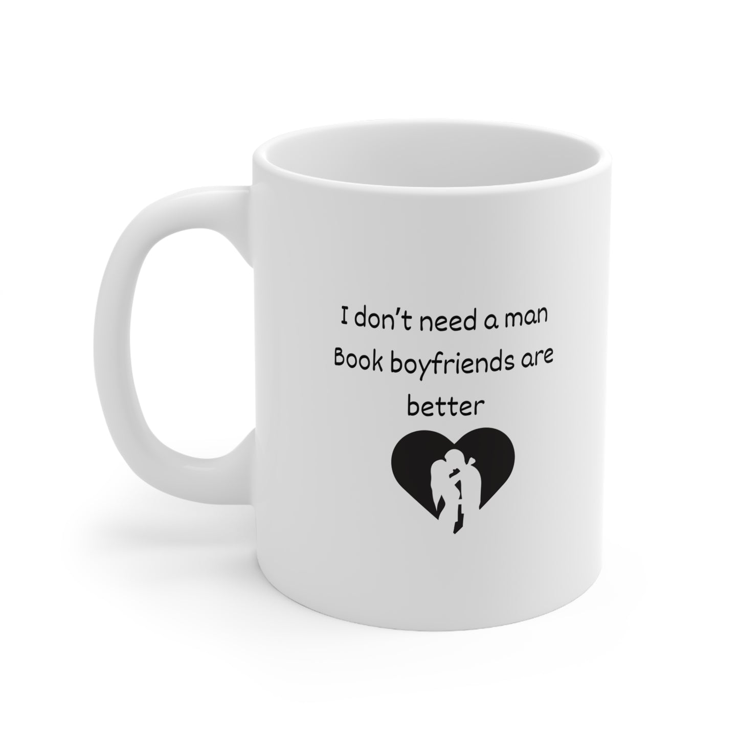 Coffee Mug — "I Don't Need a Man, Book Boyfriends Are Better" Novel Lover Gift (11oz & 15oz)