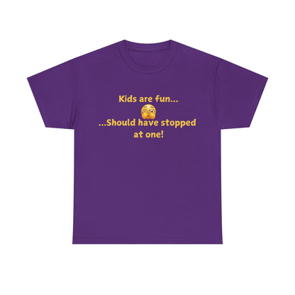 Funny Parenting T‑Shirt — "Kids are fun... Should have stopped at one!"