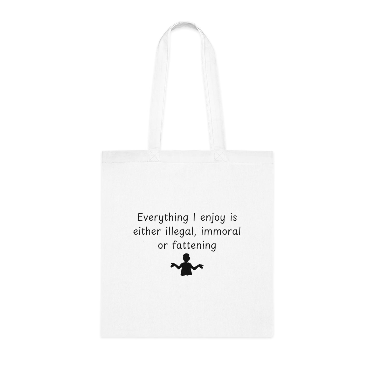 Funny Quote Tote Bag — "Everything I Enjoy Is Either Illegal, Immoral or Fattening" Cotton Shopper