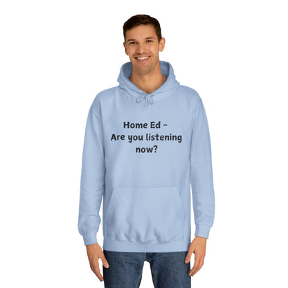 Home Ed - Are You Listening Now? Hoodie