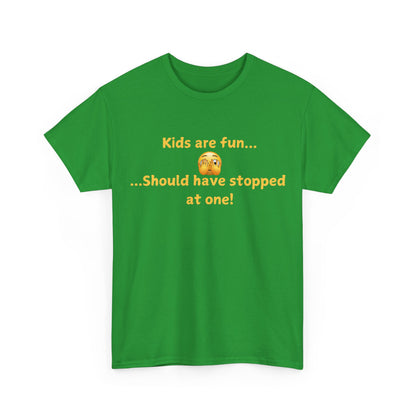 Funny Parenting T‑Shirt — "Kids are fun... Should have stopped at one!"