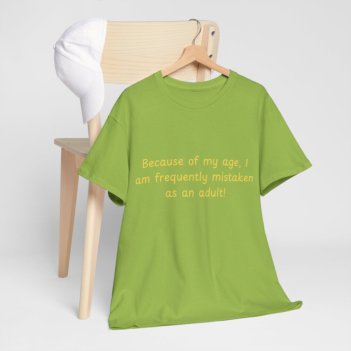 Funny Quote Tee — "Because of my age, I am frequently mistaken as an adult!"