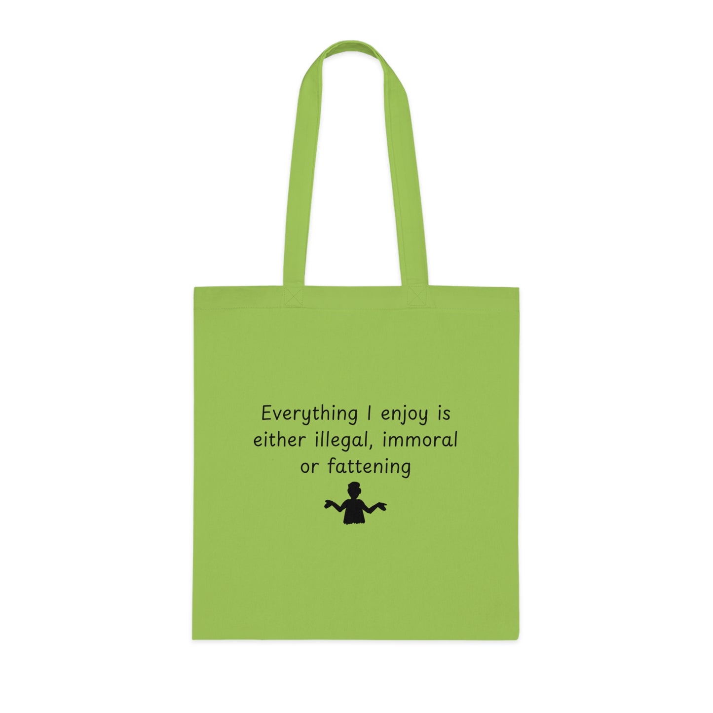 Funny Quote Tote Bag — "Everything I Enjoy Is Either Illegal, Immoral or Fattening" Cotton Shopper
