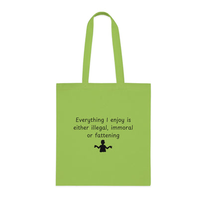 Funny Quote Tote Bag — "Everything I Enjoy Is Either Illegal, Immoral or Fattening" Cotton Shopper