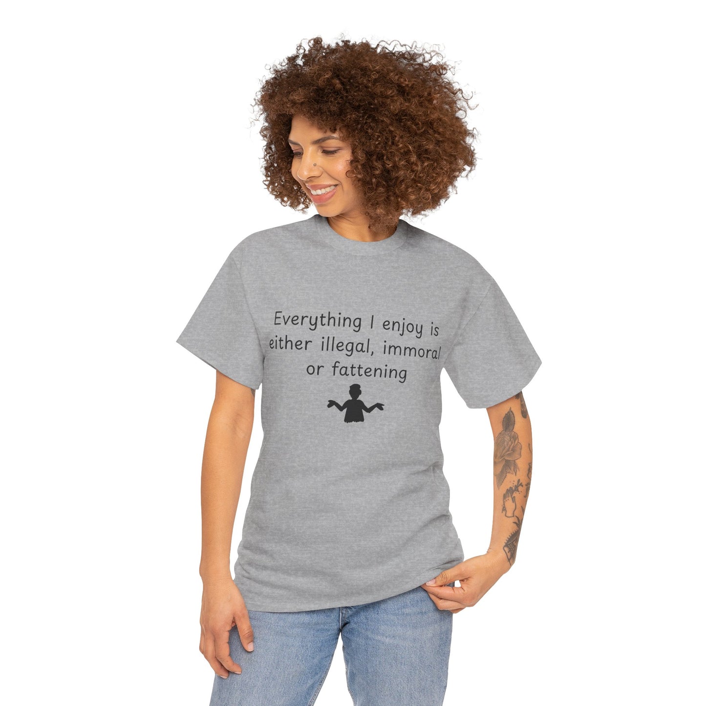 T-Shirt — "Everything I enjoy is either illegal, immoral or fattening" Funny Quote Tee