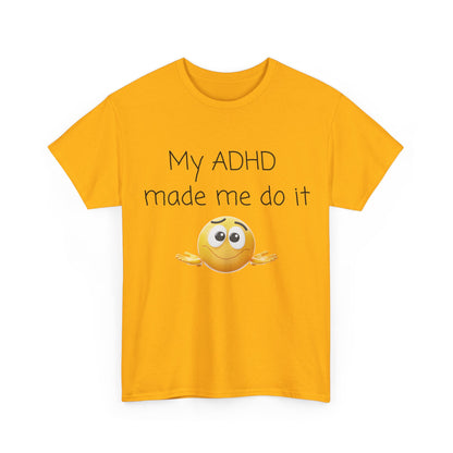 ADHD Made Me Do It T-Shirt — Funny ADHD Emoji Tee