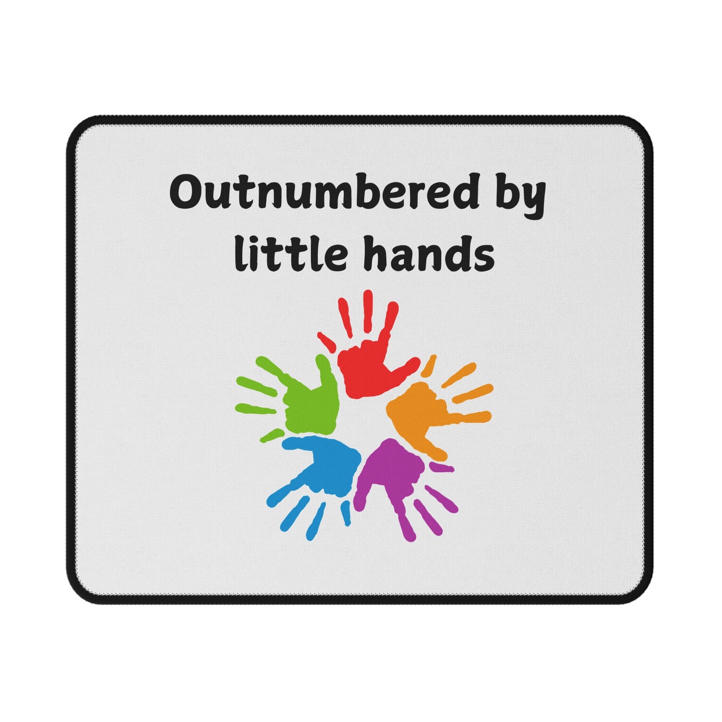 Outnumbered By Little Hands Mouse Pad — Colorful Handprints Non-Slip Gaming/Desk Pad