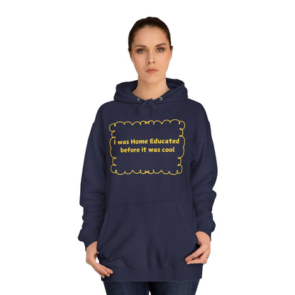 Home Educated Hoodie — “I Was Home Educated Before It Was Cool” Pullover
