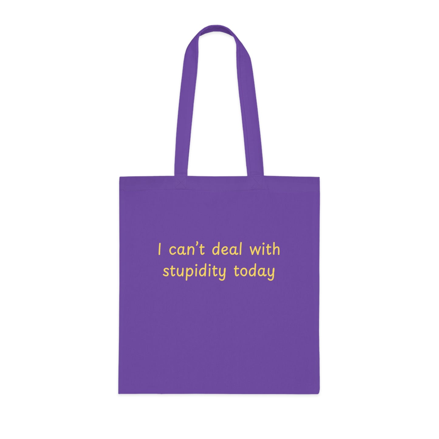 Cotton Tote "I Can't Deal With Stupidity Today" – Funny Reusable Grocery & Everyday Bag