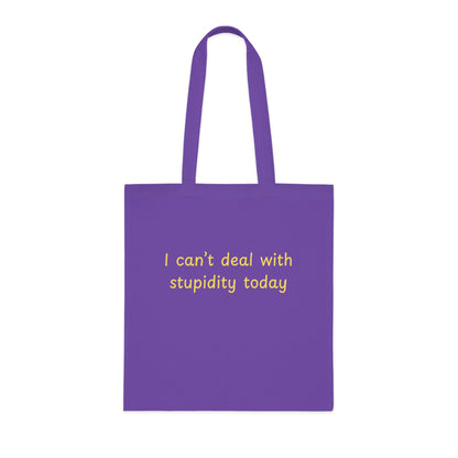 Cotton Tote "I Can't Deal With Stupidity Today" – Funny Reusable Grocery & Everyday Bag