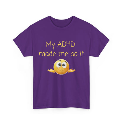ADHD Made Me Do It T-Shirt — Funny ADHD Awareness Tee with Shrug Emoji