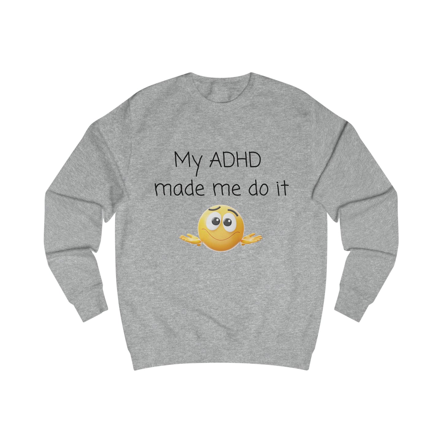 ADHD Made Me Do It Sweatshirt — Funny ADHD Awareness Crewneck with Emoji