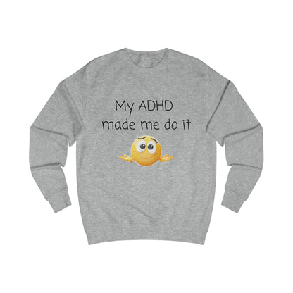 ADHD Made Me Do It Sweatshirt — Funny ADHD Awareness Crewneck with Emoji