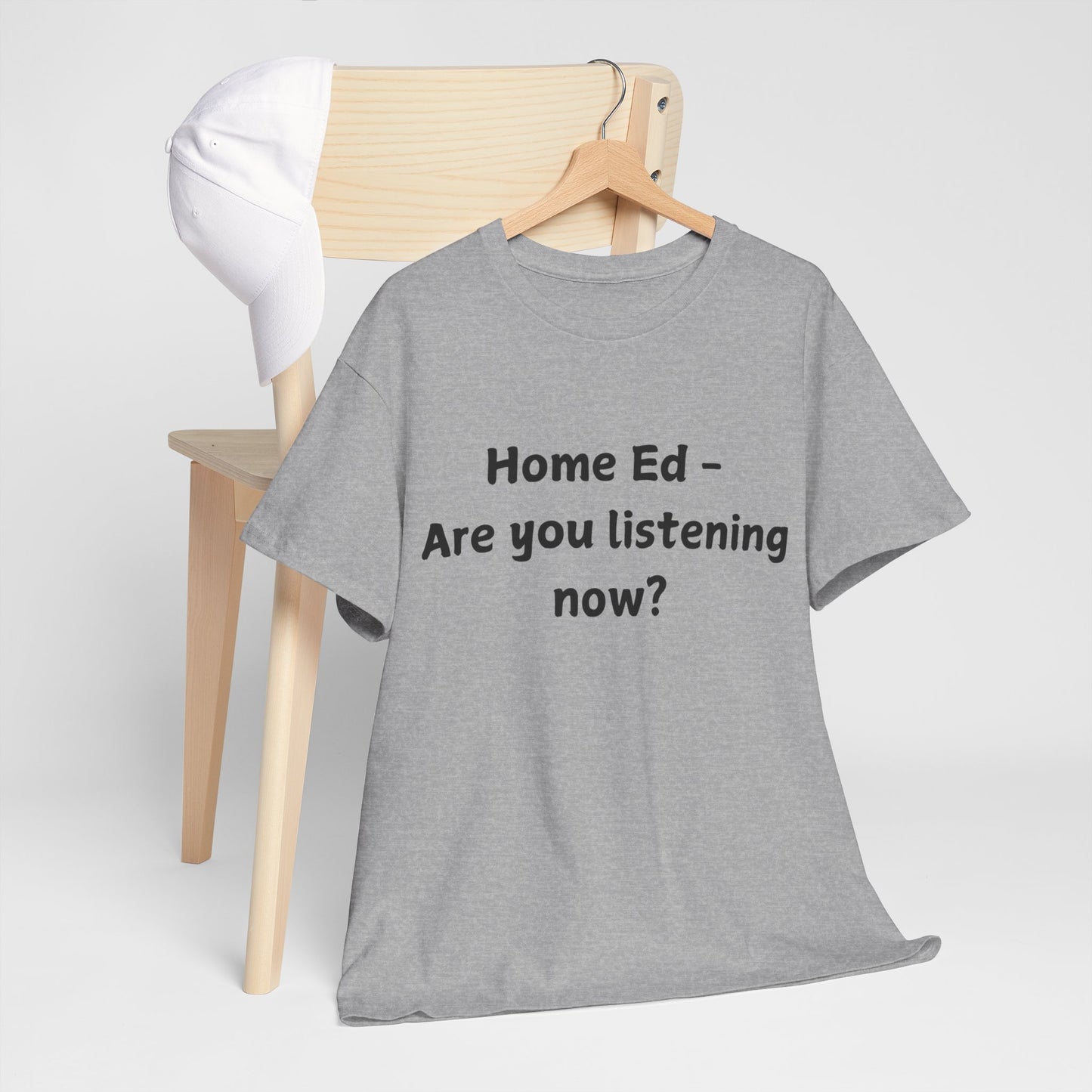 Home Ed – Are You Listening Now? T‑Shirt