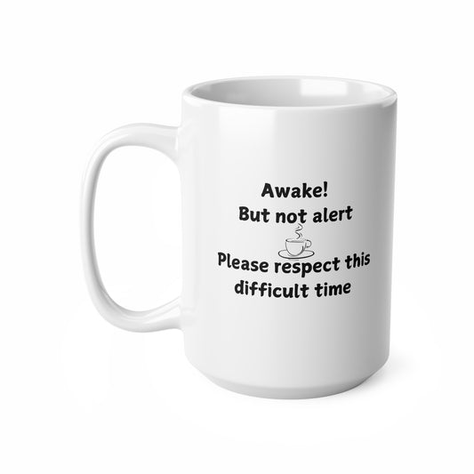 Awake But Not Alert Coffee Mug — Funny Morning Ceramic Mug (11oz, 15oz)