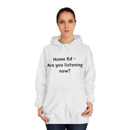 Home Ed - Are You Listening Now? Hoodie