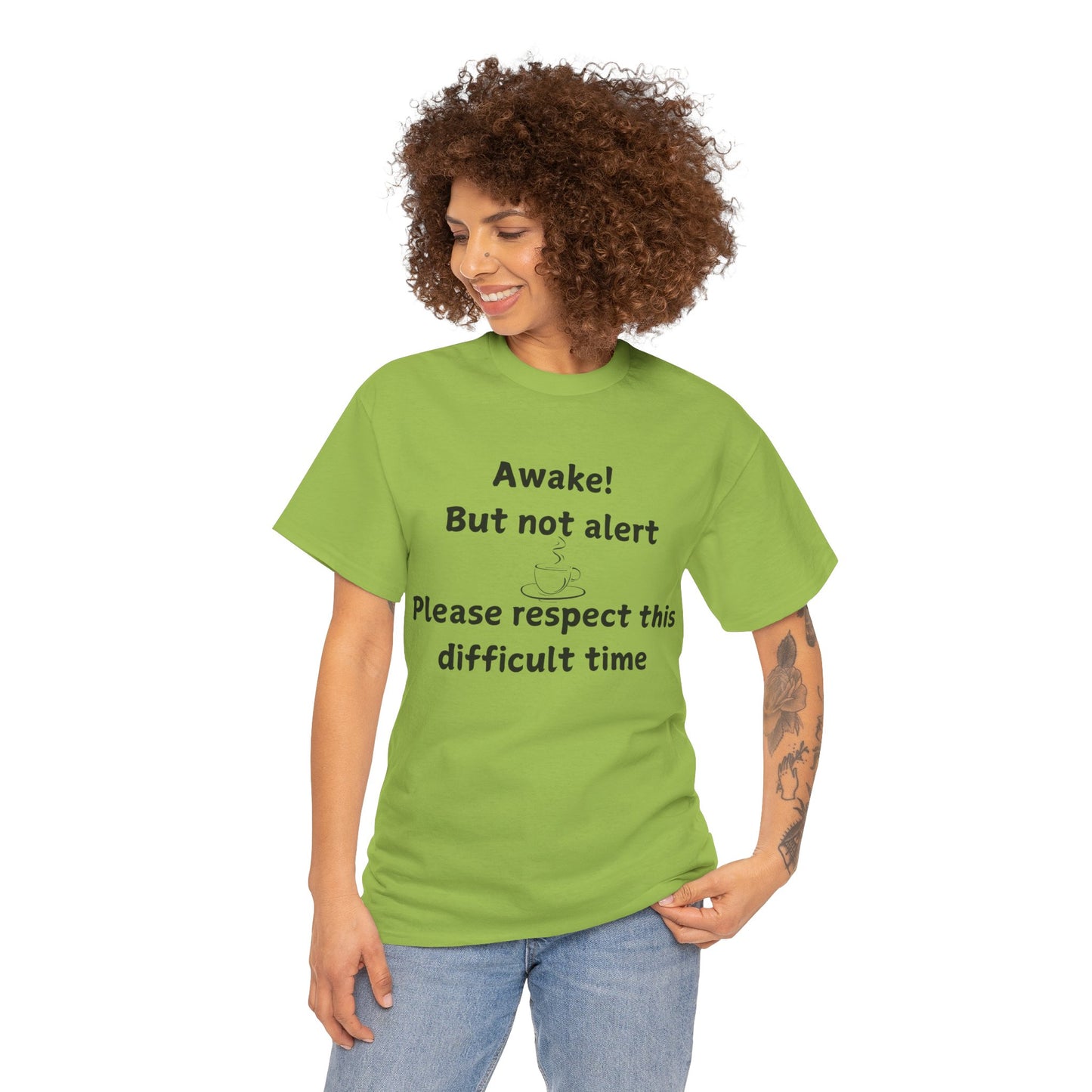 T‑Shirt — "Awake! But not alert — Please respect this difficult time" Relaxed Humor Tee