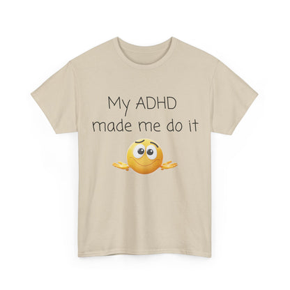 ADHD Made Me Do It T-Shirt — Funny ADHD Emoji Tee