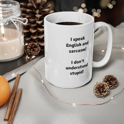Ceramic Mug — "I Speak English and Sarcasm" Funny Coffee Cup (11oz, 15oz)