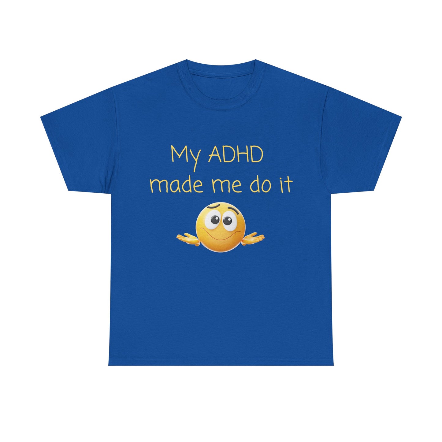 ADHD Made Me Do It T-Shirt — Funny ADHD Awareness Tee with Shrug Emoji