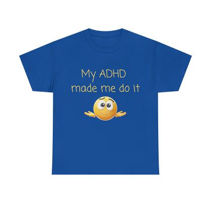 ADHD Made Me Do It T-Shirt — Funny ADHD Awareness Tee with Shrug Emoji