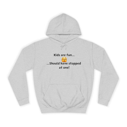 Hoodie — "Kids are fun... Should have stopped at one!" Humorous New Parent Pullover