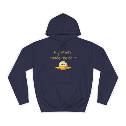 ADHD Made Me Do It Hoodie — Funny Emoji College Pullover