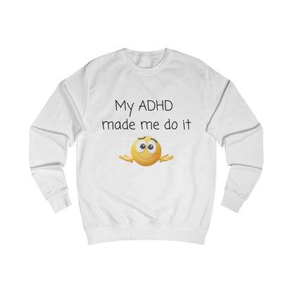 ADHD Made Me Do It Sweatshirt — Funny ADHD Awareness Crewneck with Emoji