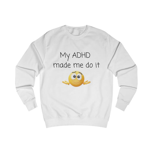ADHD Made Me Do It Sweatshirt — Funny ADHD Awareness Crewneck with Emoji