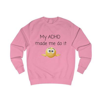 ADHD Made Me Do It Sweatshirt — Funny ADHD Awareness Crewneck with Emoji