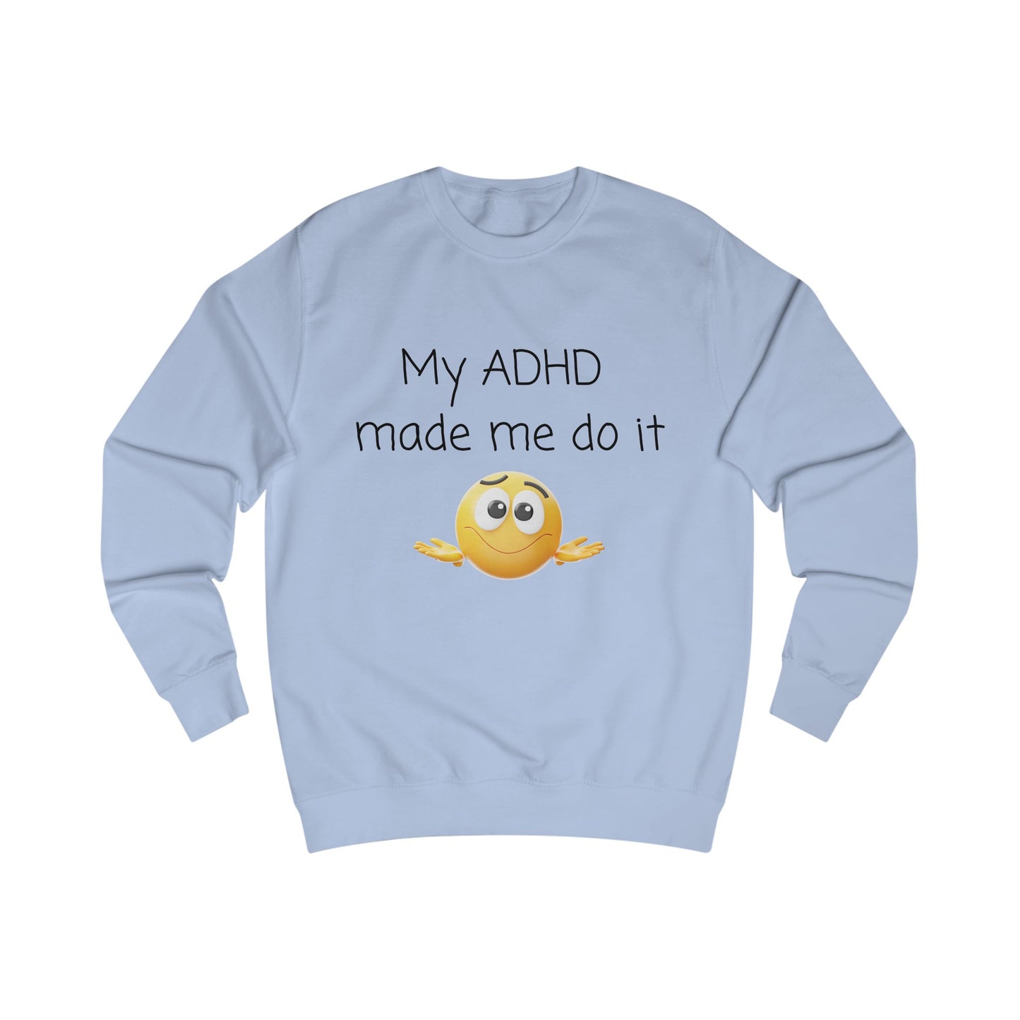 ADHD Made Me Do It Sweatshirt — Funny ADHD Awareness Crewneck with Emoji