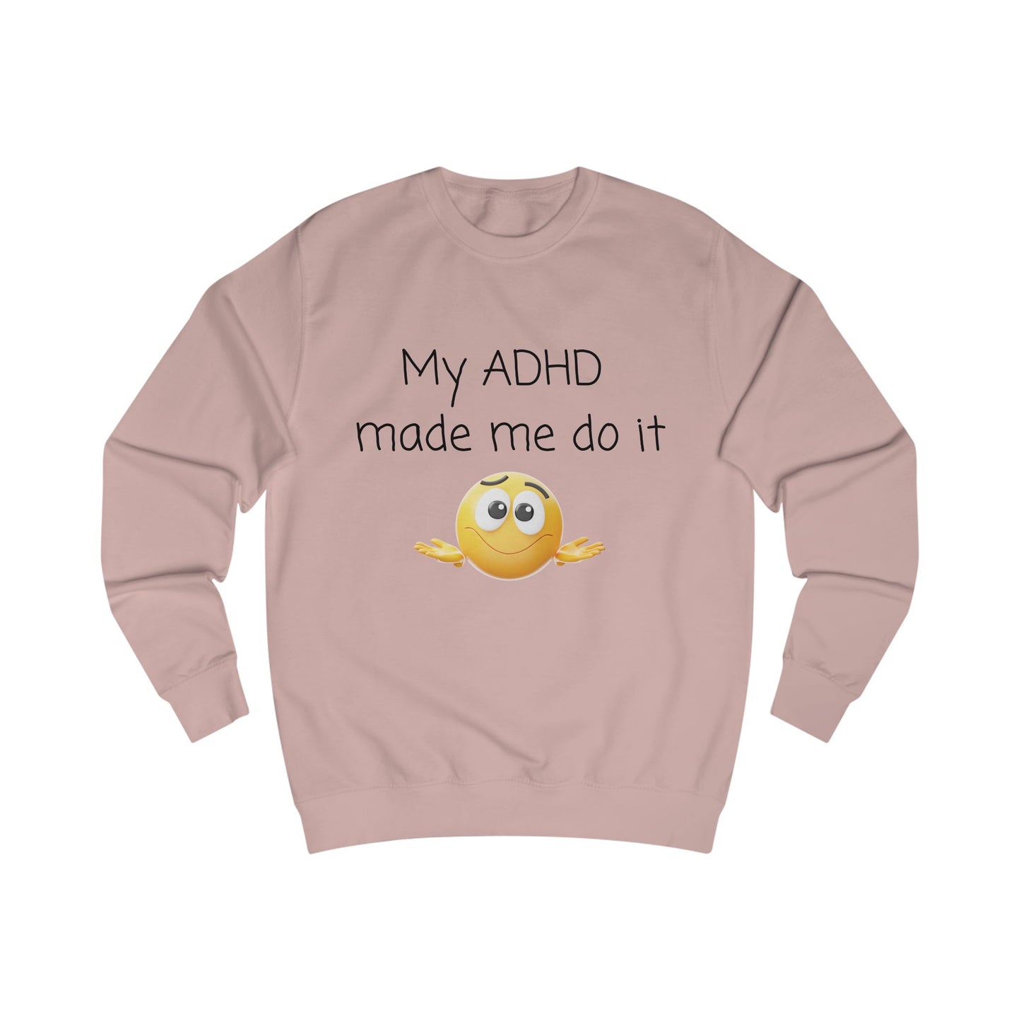ADHD Made Me Do It Sweatshirt — Funny ADHD Awareness Crewneck with Emoji