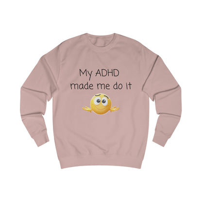 ADHD Made Me Do It Sweatshirt — Funny ADHD Awareness Crewneck with Emoji
