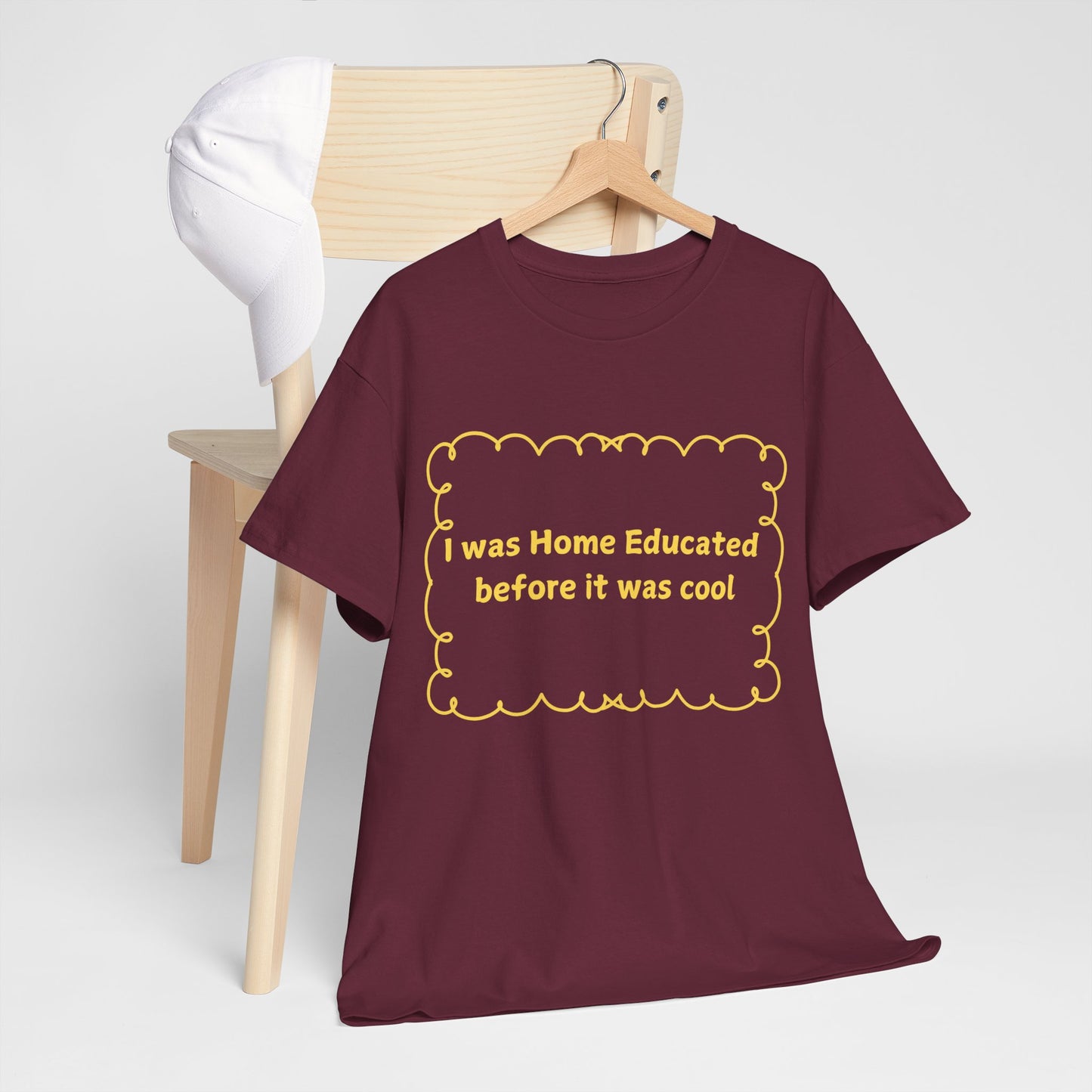 Home Educated Tee — "I was Home Educated before it was cool" Back-to-School Shirt