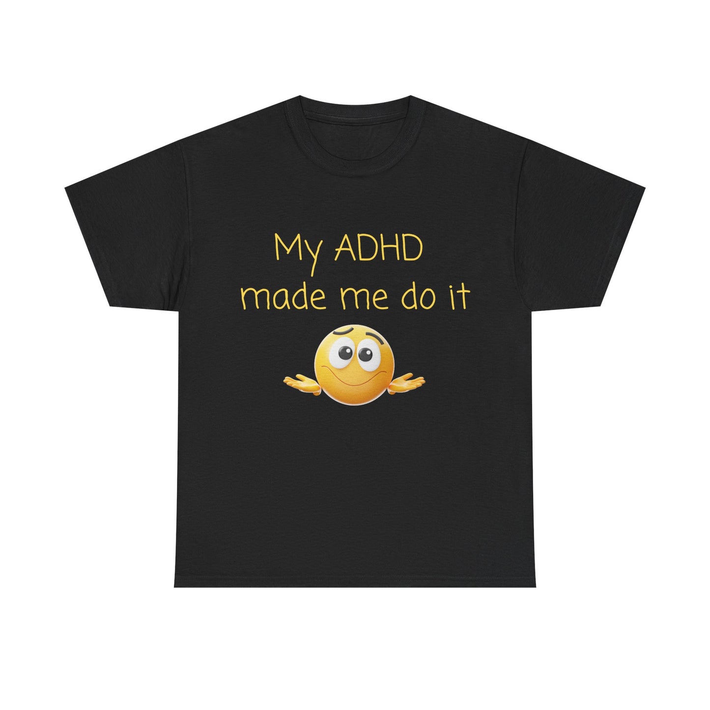 ADHD Made Me Do It T-Shirt — Funny ADHD Awareness Tee with Shrug Emoji