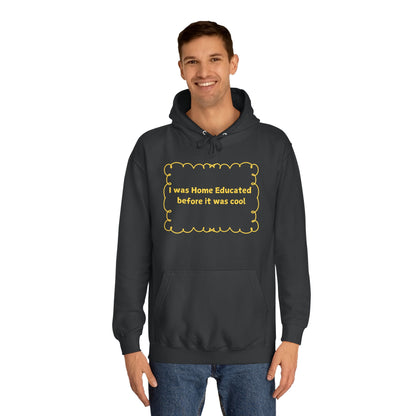 Home Educated Hoodie — “I Was Home Educated Before It Was Cool” Pullover