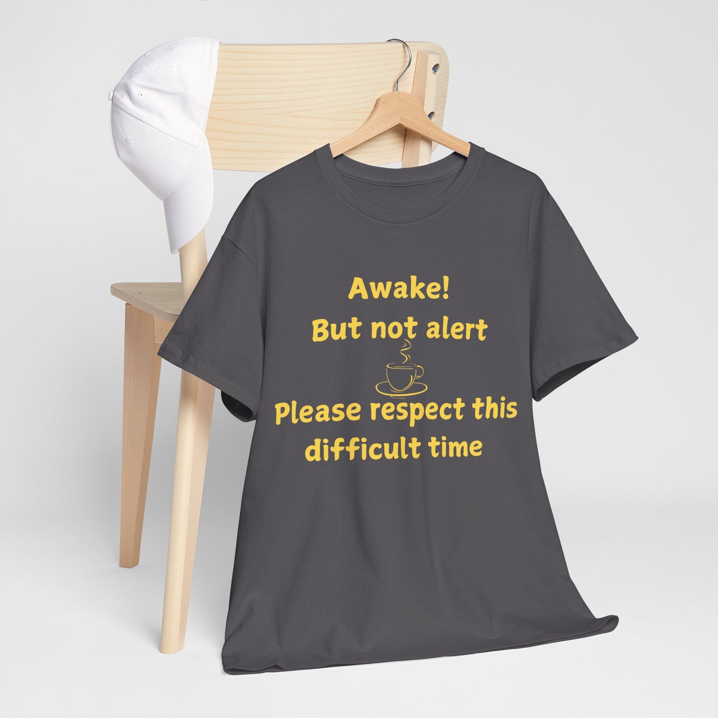 Awake But Not Alert Tee — Funny Coffee Graphic Shirt: "Please Respect This Difficult Time"