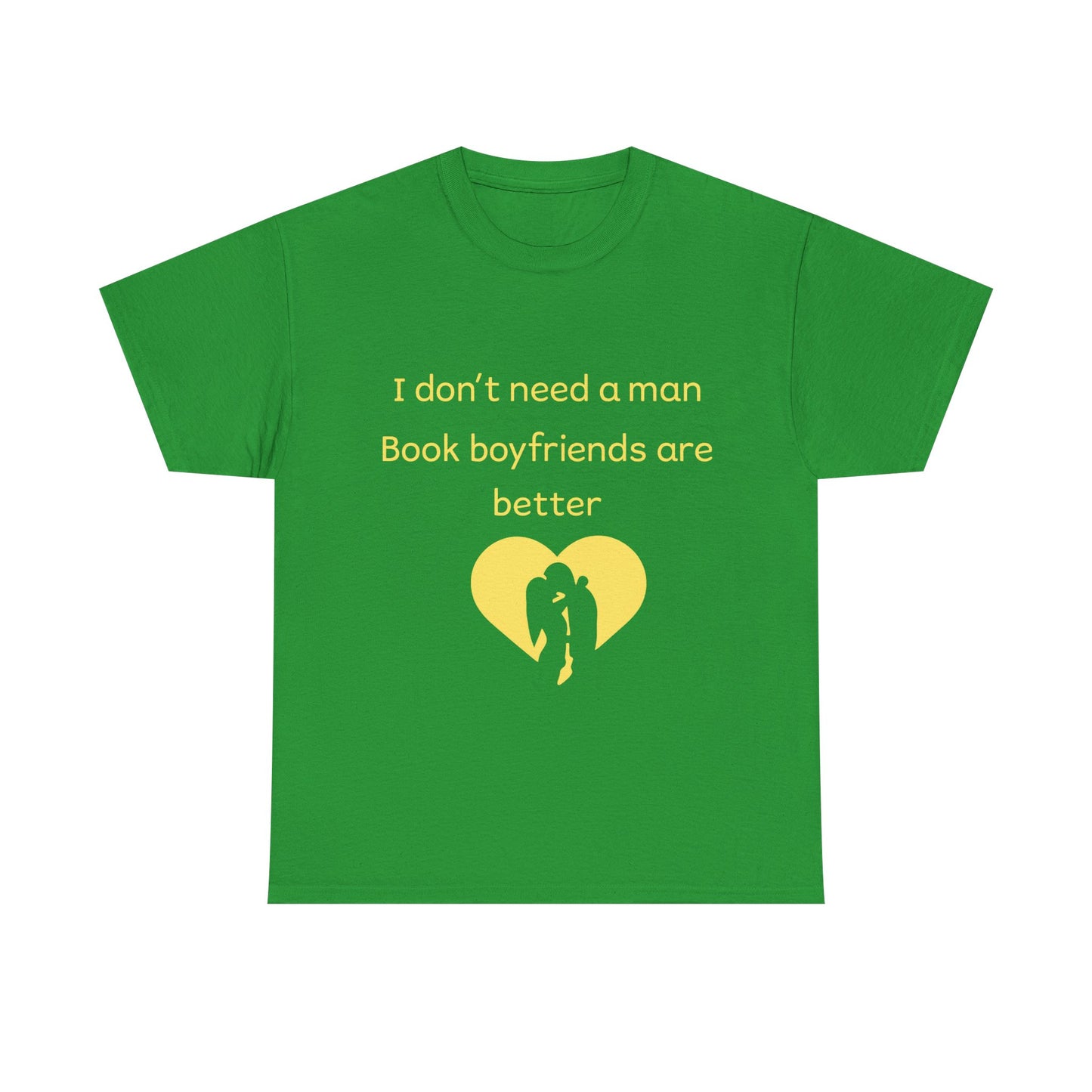 Book Boyfriends Are Better T‑Shirt — I Don’t Need A Man Literary Romance Tee