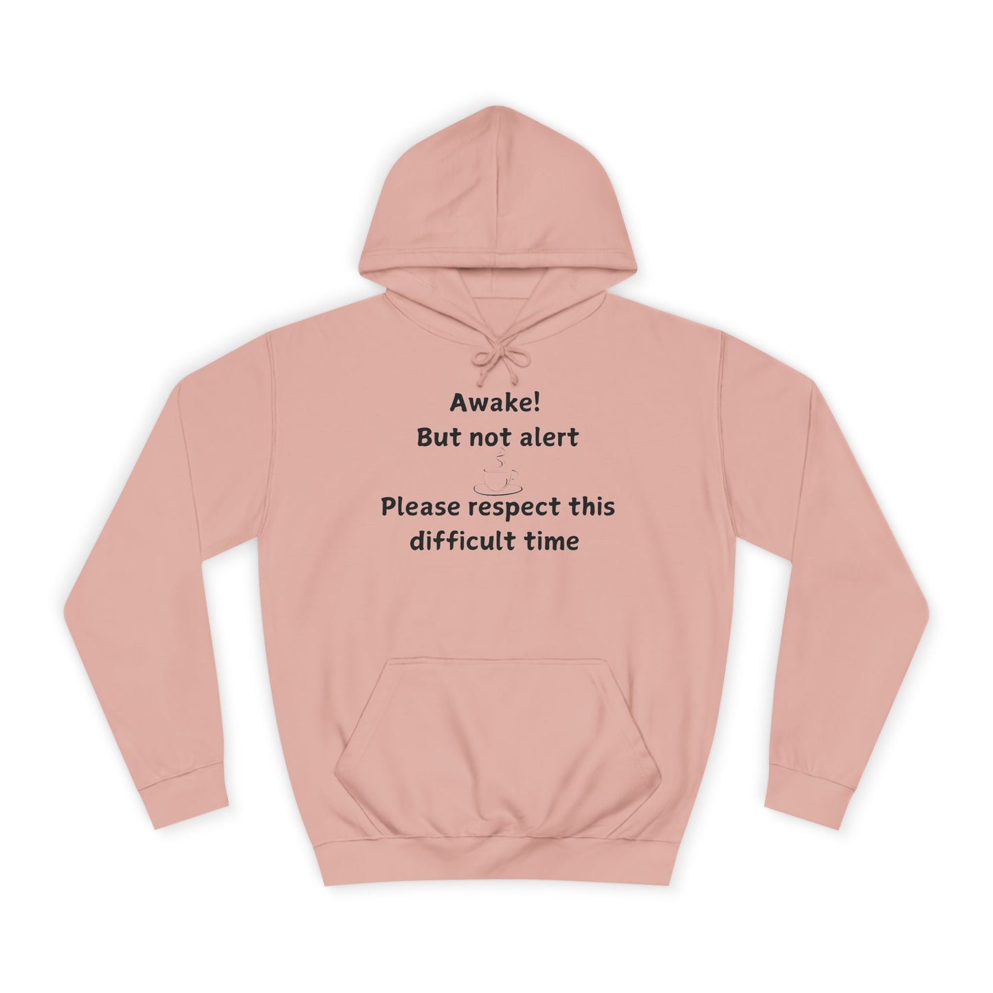 Awake! But Not Alert Hoodie — 'Please Respect This Difficult Time' Casual Pullover