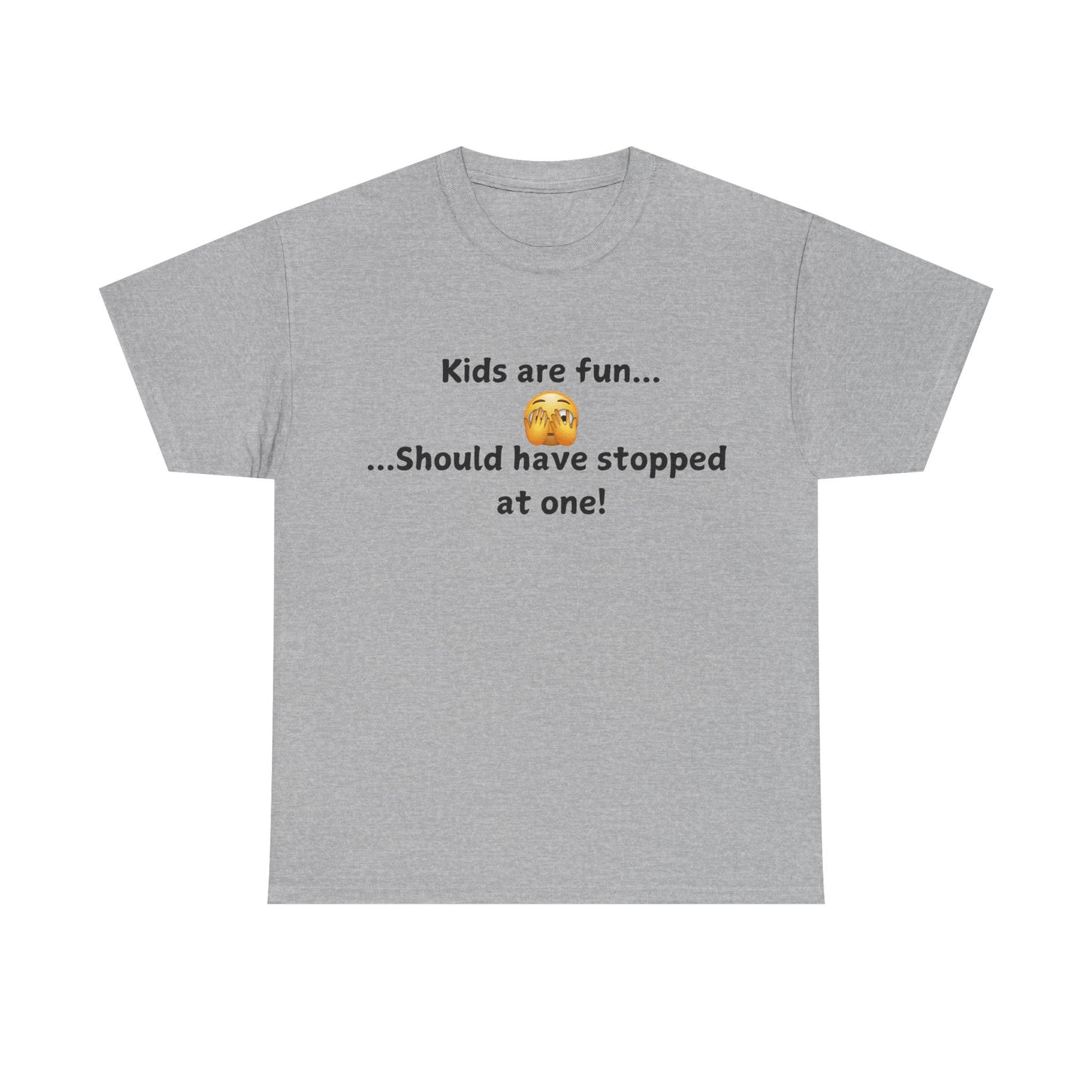 T‑Shirt — “Kids are fun... Should have stopped at one!” Funny Parenting Graphic Tee