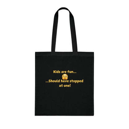 Tote Bag — "Kids are fun... Should have stopped at one!" Funny Parent Humor Cotton Tote