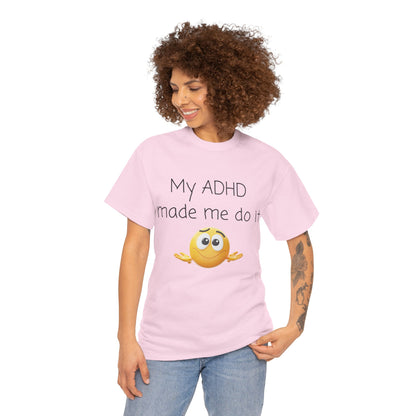 ADHD Made Me Do It T-Shirt — Funny ADHD Emoji Tee